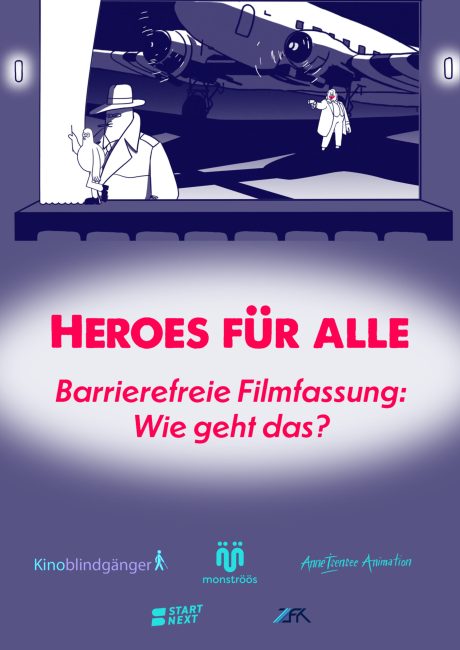 Das etwa 1,20 Meter hohe und 85 cm breite Filmplakat ist in den Farben des Videos gehalten, der Hintergrund ist lila. Im oberen Drittel: Ein Standbild aus dem Video in blau-weiß. Luca hat den Kinovorhang fast ganz nach links aufgezogen. Auf der Leinwand steht der Joker im Schatten des Flugzeugs und zielt mit seiner Pistole auf den Rücken des Helden. Unter dem Bild ein fast weißes Oval mit verschwommenen Konturen. Darin in roter Schrift: "Heroes für alle - Barrierefreie Filmfassung: Wie geht das". Im unteren Drittel des Posters die Logos von Kinoblindgänger, Studio monströös, Anne Isensee Animation, Startnext und ZFK e.V.